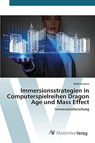 Immersionsstrategien in Computerspielreihen Dragon Age und Mass Effect: Immersionsforschung