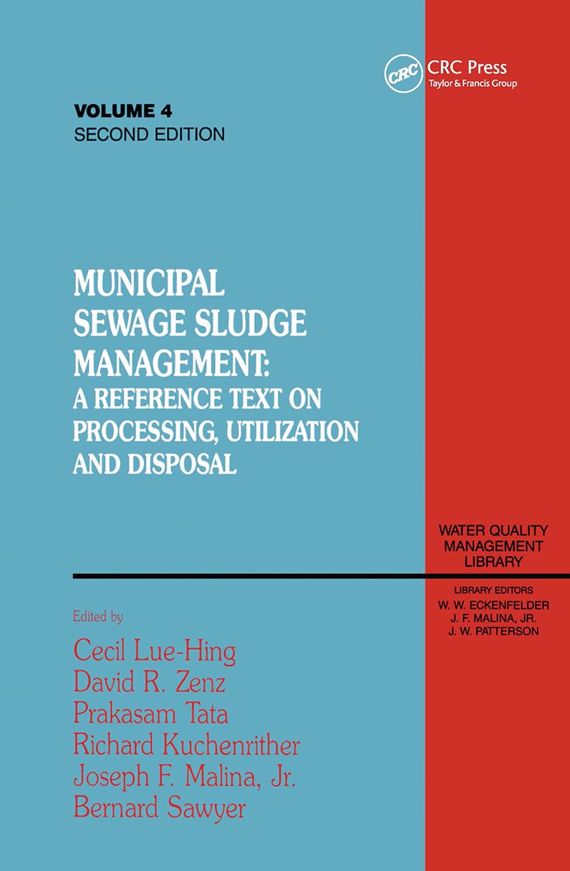 Municipal Sewage Sludge Management: A Reference Text on Processing, Utilization and Disposal, Second Edition, Volume IV (Water Quality Management Library, 4, Band 4)