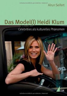 Das Model(l) Heidi Klum: Celebrities als kulturelles Phänomen