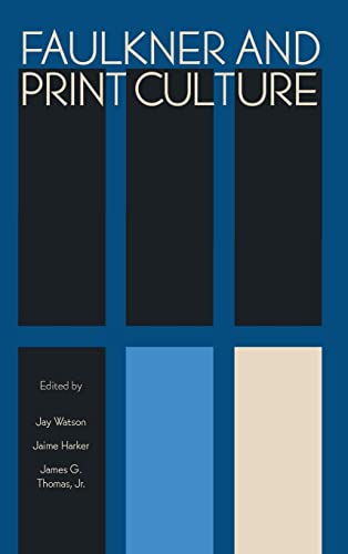 Faulkner and Print Culture (Faulkner and Yoknapatawpha)