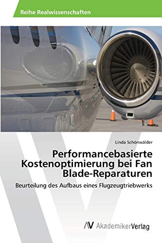 Performancebasierte Kostenoptimierung bei Fan Blade-Reparaturen: Beurteilung des Aufbaus eines Flugzeugtriebwerks
