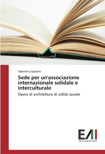 Sede per un'associazione internazionale solidale e interculturale: Opera di architettura di utilità sociale