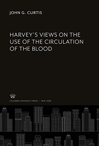 Harvey'S Views on the Use of the Circulation of the Blood