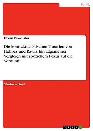 Die kontraktualistischen Theorien von Hobbes und Rawls. Ein allgemeiner Vergleich mit speziellem Fokus auf die Vernunft
