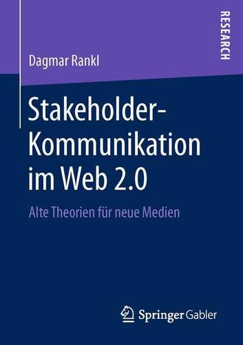 Stakeholder-Kommunikation im Web 2.0: Alte Theorien für neue Medien