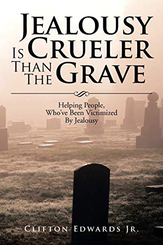 Jealousy is Crueler than the Grave: Helping People, Who've been Victimized by Jealousy