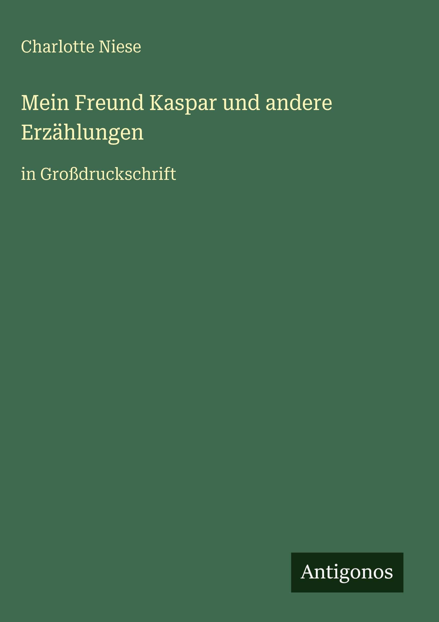 Mein Freund Kaspar und andere Erzählungen: in Großdruckschrift