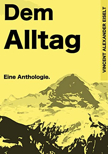 Dem Alltag: Eine Anthologie.