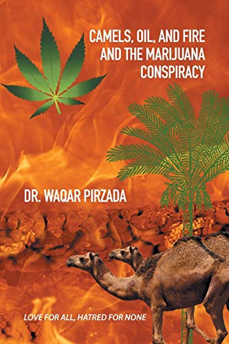 Camels, Oil, and Fire and the Marijuana Conspiracy: LOVE FOR ALL, HATRED FOR NONE