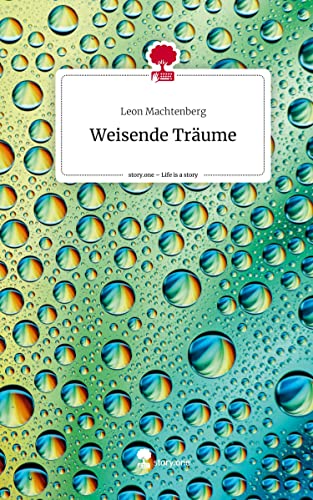 Weisende Träume. Life is a Story - story.one