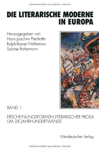Die literarische Moderne in Europa, 3 Bde., Bd.1, Erscheinungsformen literarischer Prosa um die Jahrhundertwende: Band 1: Erscheinungsformen literarischer Prosa um die Jahrhundertwende