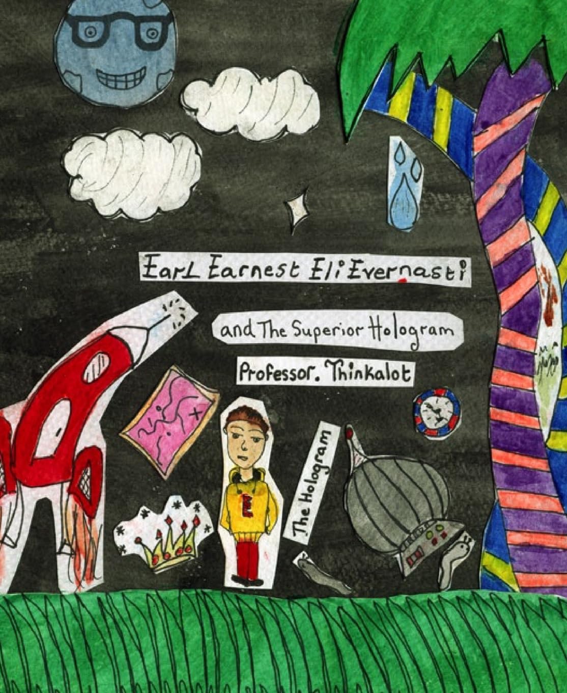 Earl Earnest Eli Evernasti and The Superior Hologram
