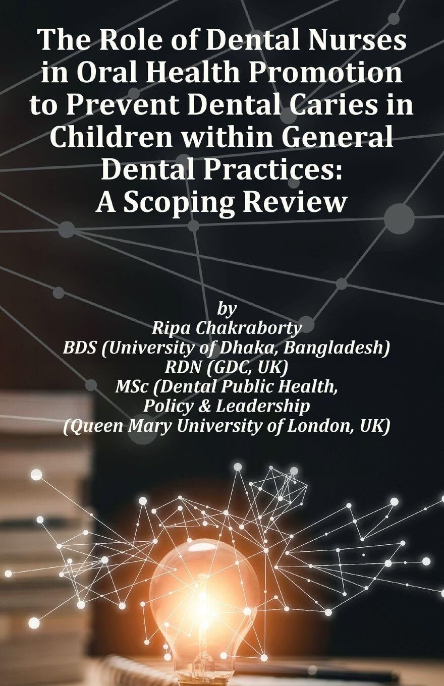 The Role of Dental Nurses in Oral Health Promotion to Prevent Dental Caries in Children within General Dental Practices
