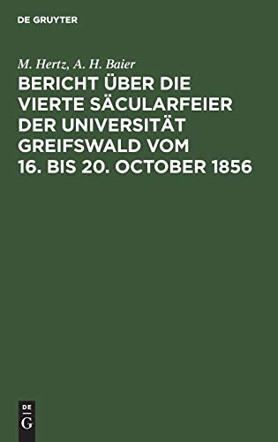 Bericht über die vierte Säcularfeier der Universität Greifswald vom 16. bis 20. October 1856