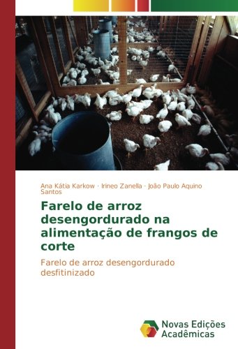 Farelo de arroz desengordurado na alimentação de frangos de corte: Farelo de arroz desengordurado desfitinizado