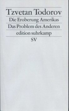 Die Eroberung Amerikas: Das Problem des Anderen (edition suhrkamp)