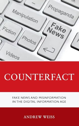 Counterfact: Fake News and Misinformation in the Digital Information Age