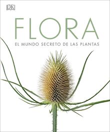 Flora: El mundo secreto de las plantas