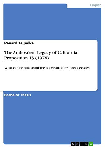 The Ambivalent Legacy of California Proposition 13 (1978): What can be said about the tax revolt after three decades