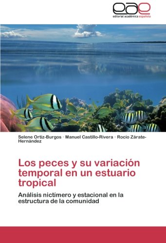 Los peces y su variación temporal en un estuario tropical: Análisis nictímero y estacional en la estructura de la comunidad