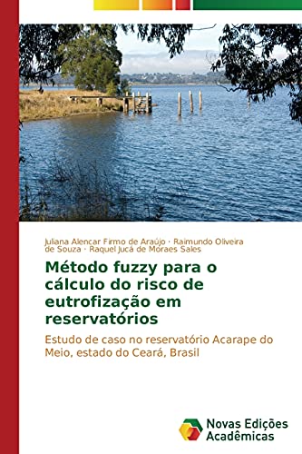 Método fuzzy para o cálculo do risco de eutrofização em reservatórios: Estudo de caso no reservatório Acarape do Meio, estado do Ceará, Brasil