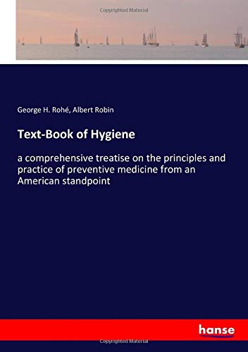 Text-Book of Hygiene: a comprehensive treatise on the principles and practice of preventive medicine from an American standpoint