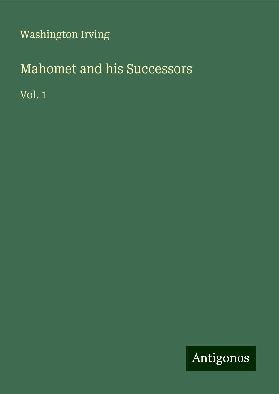 Mahomet and his Successors: Vol. 1