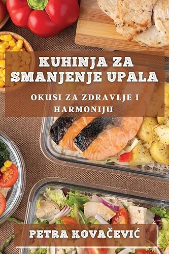 Kuhinja za Smanjenje Upala: Okusi za Zdravlje i Harmoniju