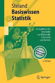 Basiswissen Statistik: Kompaktkurs für Anwender aus Wirtschaft, Informatik und Technik (Springer-Lehrbuch) (German Edition)