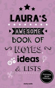 Laura's Awesome Book Of Notes, Lists & Ideas: Featuring brain exercises!