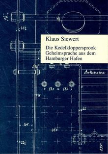 Die Kedelkloppersprook: Geheimsprache aus dem Hamburger Hafen. Mit einer CD "Hamburger Geheimsprachen"