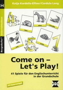 Come on - Let's Play!: 41 Spiele für den Englischunterricht in der Grundschule mit Kopiervorlagen