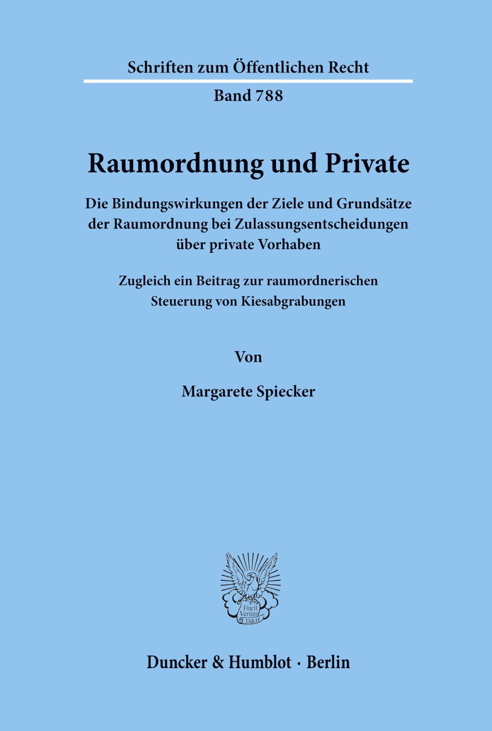 Raumordnung und Private. Die Bindungswirkungen der Ziele und Grundsätze der Raumordnung bei Zulassungsentscheidungen über private Vorhaben. Zugleich ... (Schriften zum Öffentlichen Recht; SÖR 788)