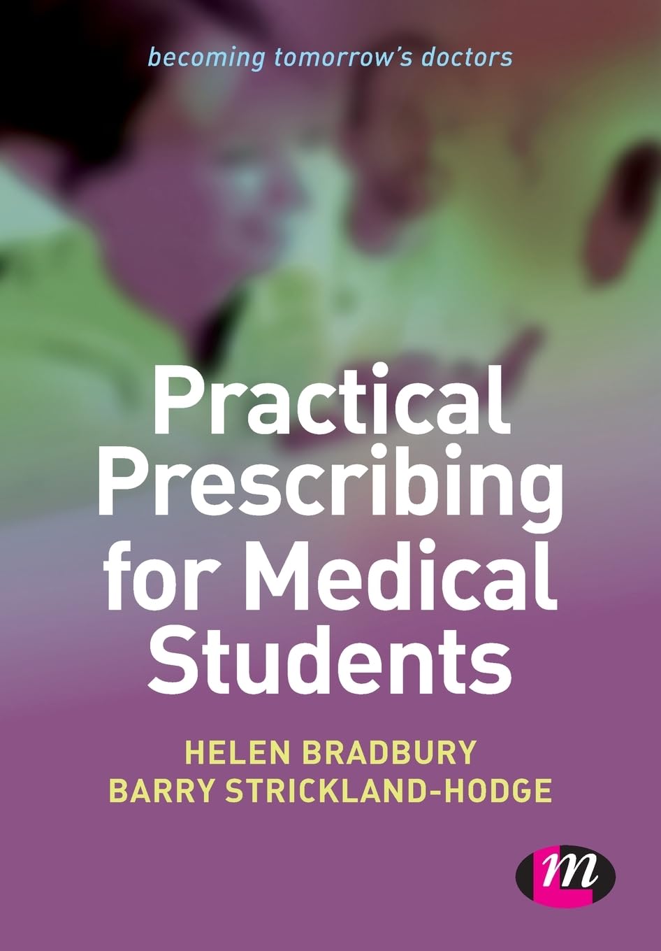 Practical Prescribing for Medical Students (Becoming Tomorrow's Doctors)