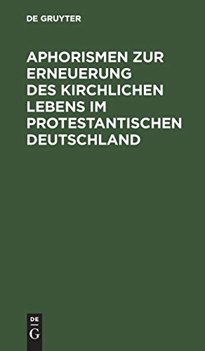 Aphorismen zur Erneuerung des kirchlichen Lebens im protestantischen Deutschland