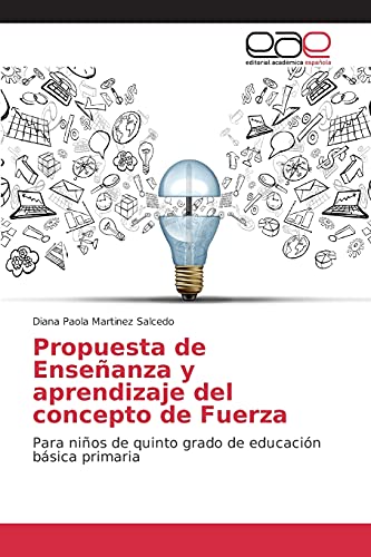Propuesta de Enseñanza y aprendizaje del concepto de Fuerza: Para niños de quinto grado de educación básica primaria