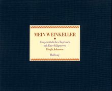 Mein Weinkeller. Ein persönliches Tagebuch