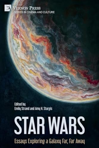 Star Wars: Essays Exploring a Galaxy Far, Far Away (Cinema and Culture)