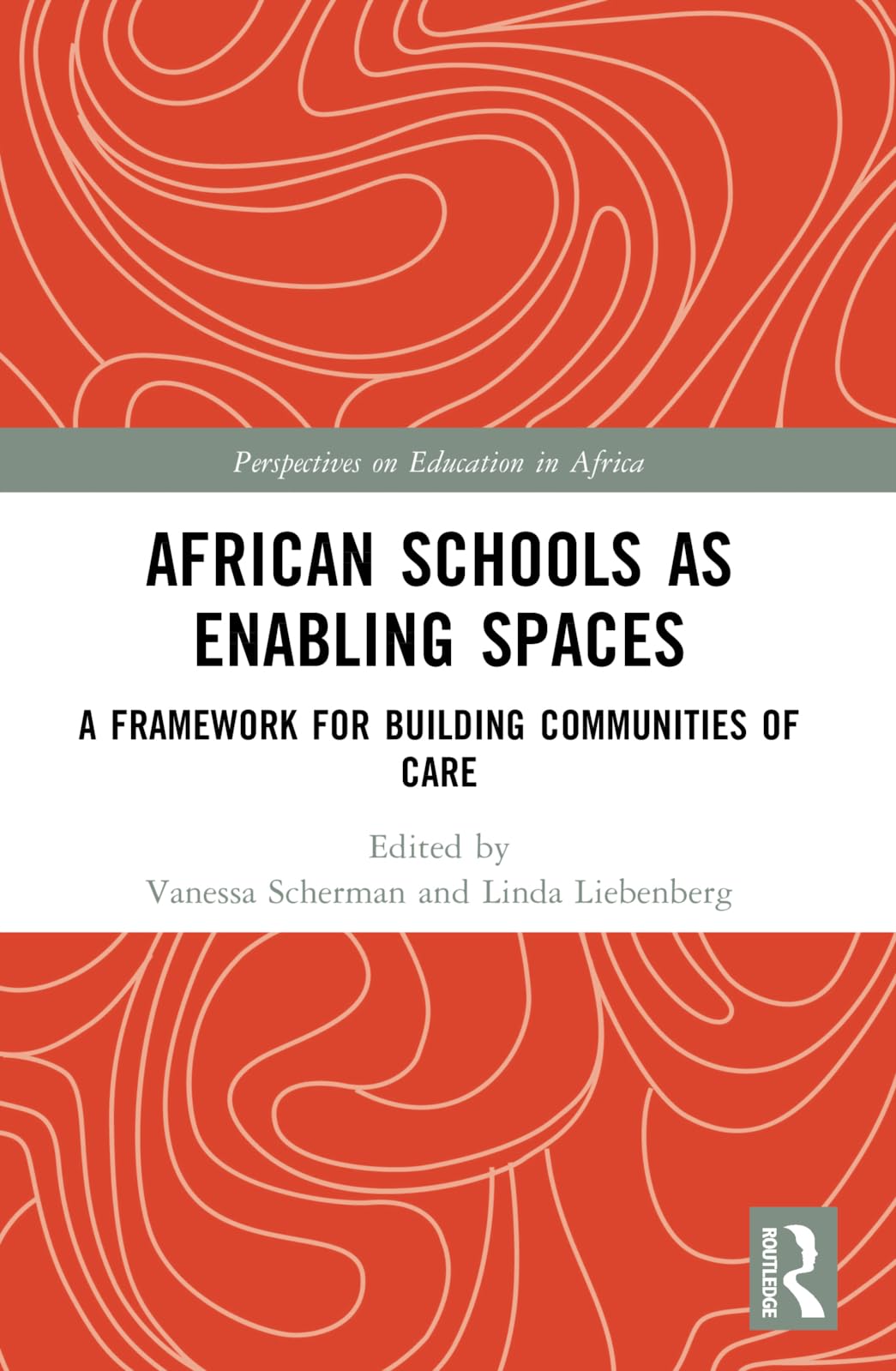 African Schools as Enabling Spaces: A Framework for Building Communities of Care (Perspectives on Education in Africa)