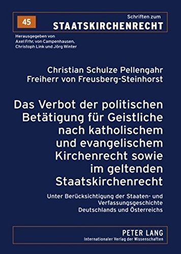 Das Verbot der politischen Betätigung für Geistliche nach katholischem und evangelischem Kirchenrecht sowie im geltenden Staatskirchenrecht: Unter ... (Schriften zum Staatskirchenrecht)