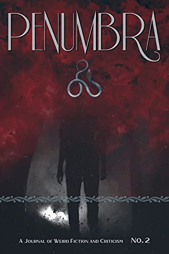 Penumbra No. 2 (2021): A Journal of Weird Fiction and Criticism