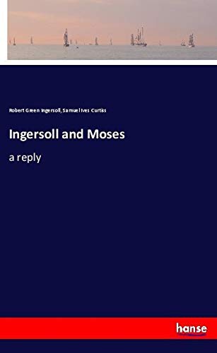 Ingersoll and Moses: a reply