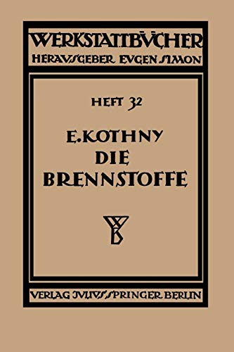 Die Brennstoffe: Ihre Einteilung, Eigenschaften, Verwendung und Untersuchung