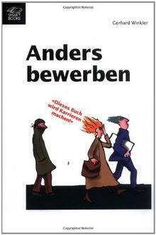 Anders bewerben 100 x Rat vom Bewerbungshelfer "Dieses Buch wird Karrieren machen!"