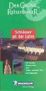 Michelin Der Grüne Reiseführer : Schlösser an der Loire (Guide Vert Allemand)