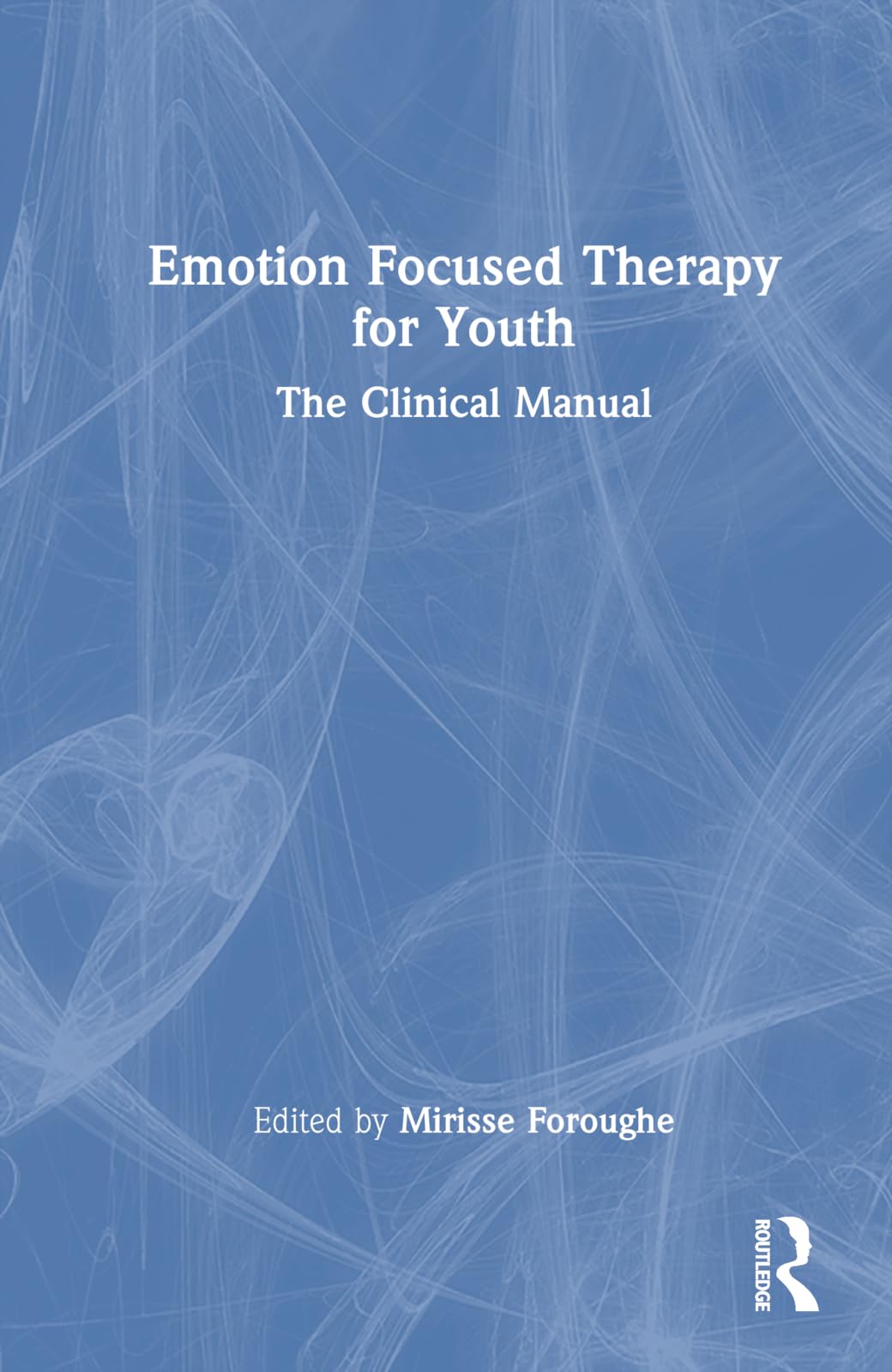 unbekannt Emotion Focused Therapy For Youth, The Clinical Manual