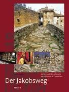 Der Jakobsweg. Auf der Route der Sehnsucht nach Santiago de Compostela