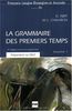La grammaire des premiers temps - Neuauflage. Volume 1: La grammaire des premiers temps, Vol.1, Grammatikbuch und Übungsbuch (Franc Lang Etra)