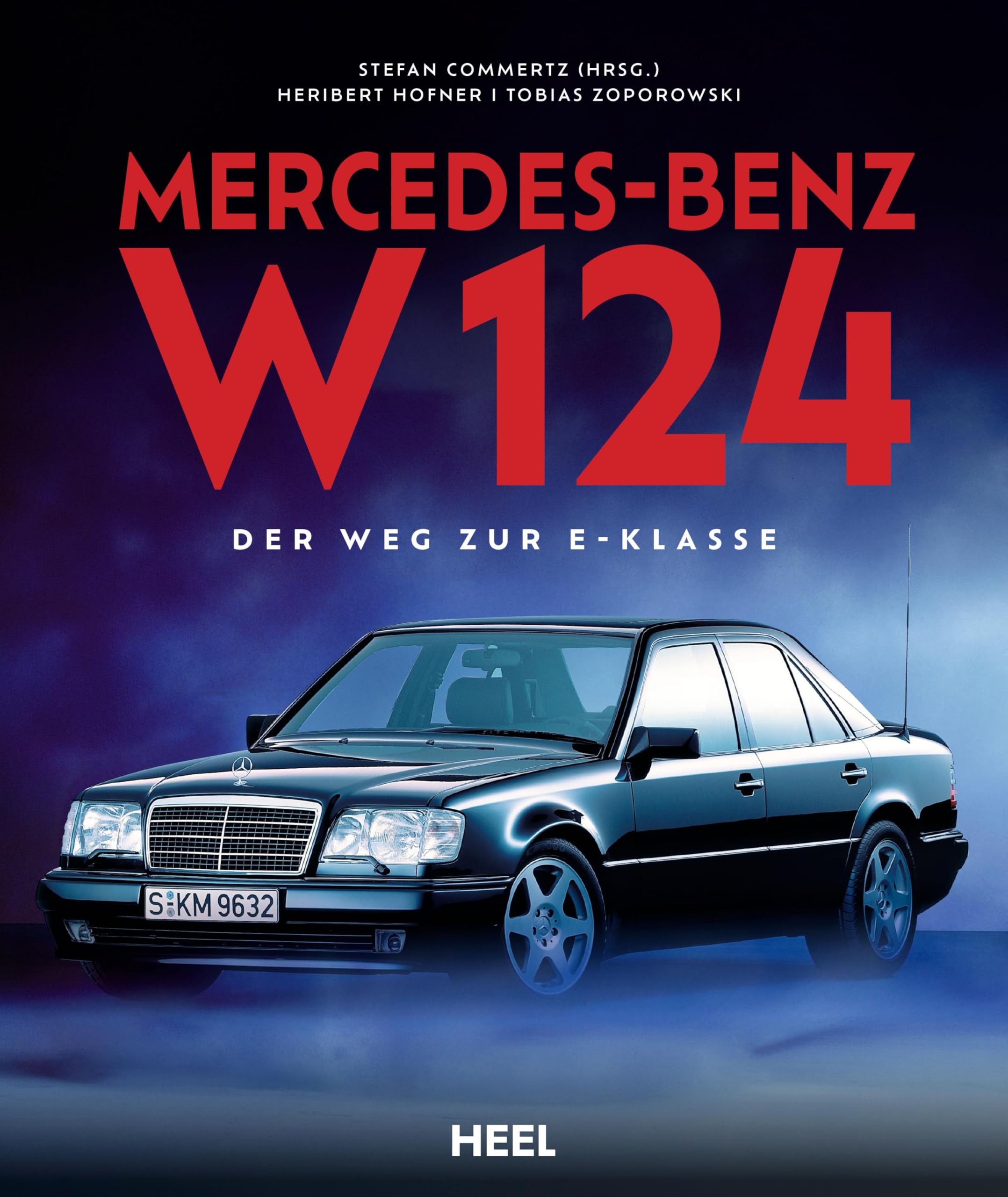 Heribert Hofner Mercedes-Benz W 124, Eine Klasse Für Sich - Alles über Den Urvater Der E-Klasse