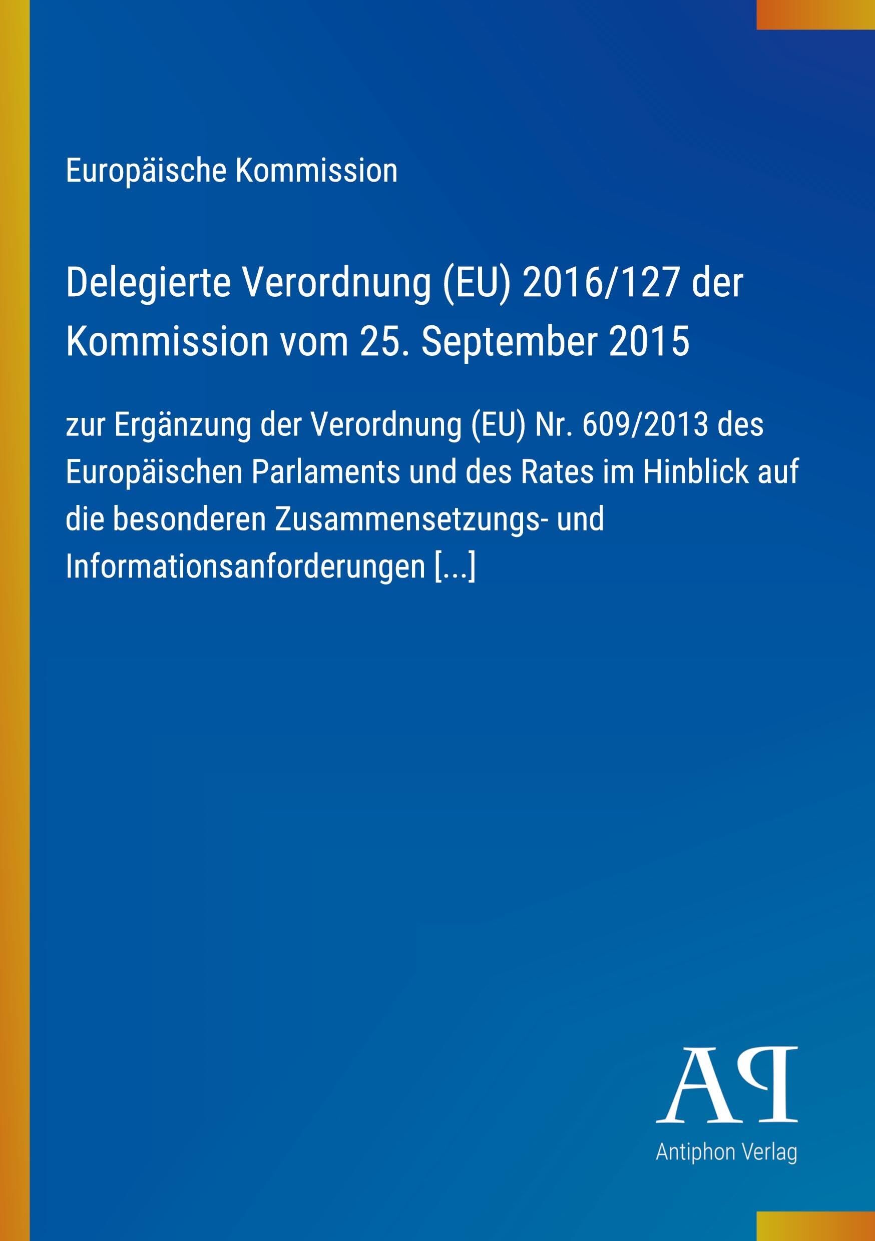 Delegierte Verordnung (EU) 2016/127 der Kommission vom 25. September 2015